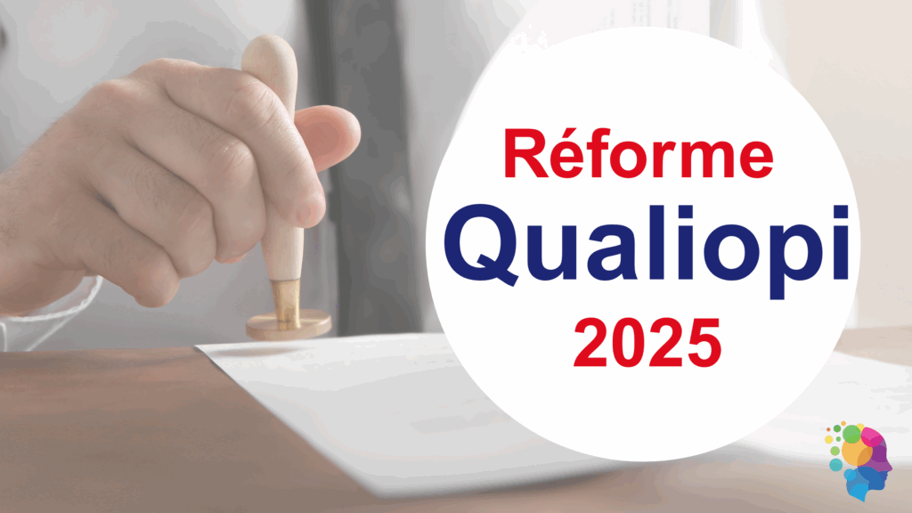 Réforme Qualiopi 2025 : 6 critères majeurs 